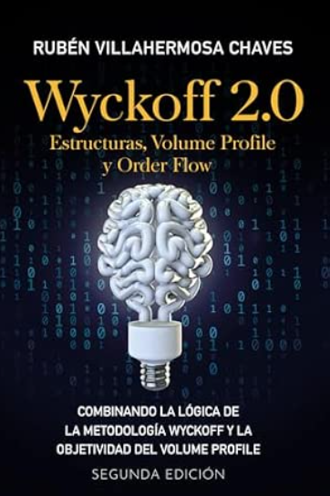 Portada de Wyckoff 2.0: Estructuras, Volume Profile y Order Flow: 3 (Curso de Trading e Inversión: Análisis Técnico avanzado)